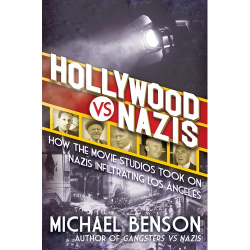 Hollywood vs. Nazis: How the Movie Studios Took on Nazis Infiltrating Los Angeles