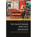 The Palestinians and East Jerusalem: Under Neoliberal Settler Colonialism