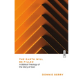 The Earth Will Be Filled: A Biblical Theology of the Glory of God