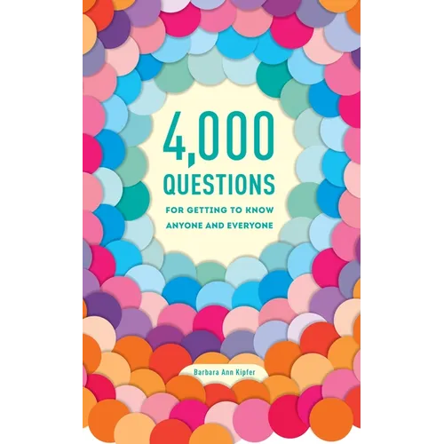 4,000 Questions for Getting to Know Anyone and Everyone