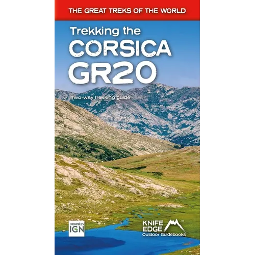 Trekking the Corsica Gr20: Two-Way Trekking Guide: Real Ign Maps 1:25,000