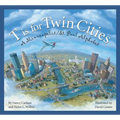 T Is for Twin Cities: A Minneapolis/St. Paul Alphabet