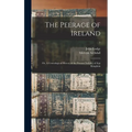 The Peerage of Ireland: or, A Genealogical History of the Present Nobility of That Kingdom; 7