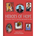 Heroes of Hope: 22 Inspiring Stories of Christians from Around the World