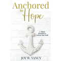 Anchored to Hope: 15-Minute Devotions to Activate Your Faith