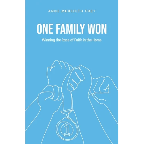 One Family Won: Winning the Race of Faith in the Home