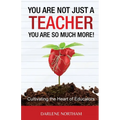 You Are Not Just A Teacher; You Are So Much More!