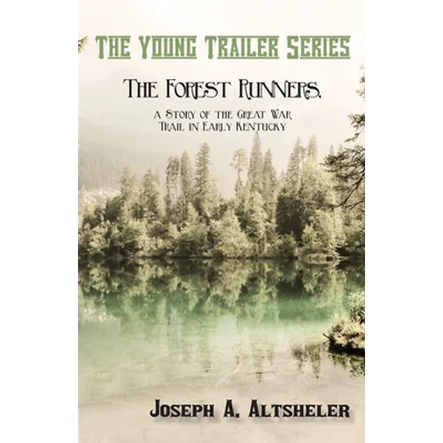 The Forest Runners, a Story of the Great War Trail in Early Kentucky