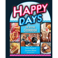 Happy Days: The Official Cookbook: From Aaaay to Zucchini Bread
