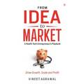 From Idea to Market: " A Health Tech Entrepreneur's Playbook, Drive Growth, Scale and Profit "