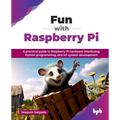 Fun with Raspberry Pi: A practical guide to Raspberry Pi hardware interfacing, Python programming, and IoT system development (English Edition)