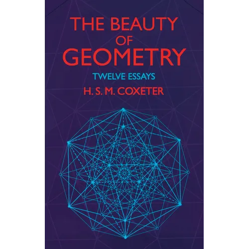 The Beauty of Geometry: Twelve Essays