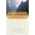 Attaining the Way: A Guide to the Practice of Chan Buddhism