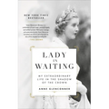 Lady in Waiting: My Extraordinary Life in the Shadow of the Crown