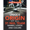 Unique Origin of All 31 Nhl Team Names, Logos and Colors