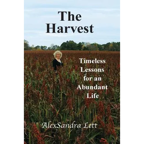 The Harvest: Timeless Lessons for and Abundant Life