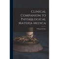 Clinical Companion to Physiological Materia Medica