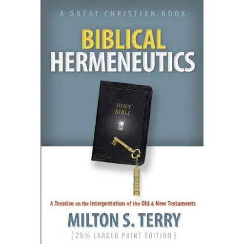 Biblical Hermeneutics: A Treatise on the Interpretation of the Old and New Testament