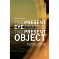 The Present Eye Praises the Present Object: Encountering Presences