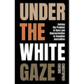 Under the White Gaze: Solving the Problem of Race and Representation in Canadian Journalism