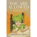 You Are Allowed: A Story of Finding Where You Belong, Not Where You Began