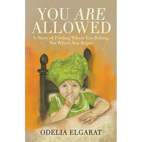 You Are Allowed: A Story of Finding Where You Belong, Not Where You Began