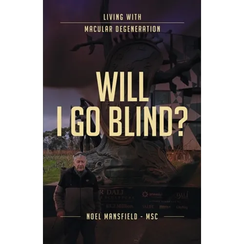 Will I Go Blind: Living with Macular Degeneration - Paperback