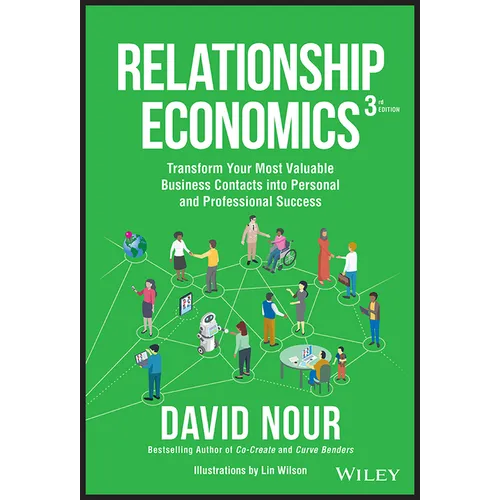 Relationship Economics: Transform Your Most Valuable Business Contacts Into Personal and Professional Success