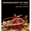 Workmanship of Risk: Sculpture by Michael Cooper