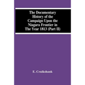 The Documentary History Of The Campaign Upon The Niagara Frontier In The Year 1813 (Part Ii)