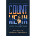 Count Me in: The Daring Life of a Jesus Follower