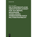 Die Strafrechtliche Verantwortlichkeit Für Auf Befehl Begangene Handlungen Insbesondere Nach Militärstrafrecht