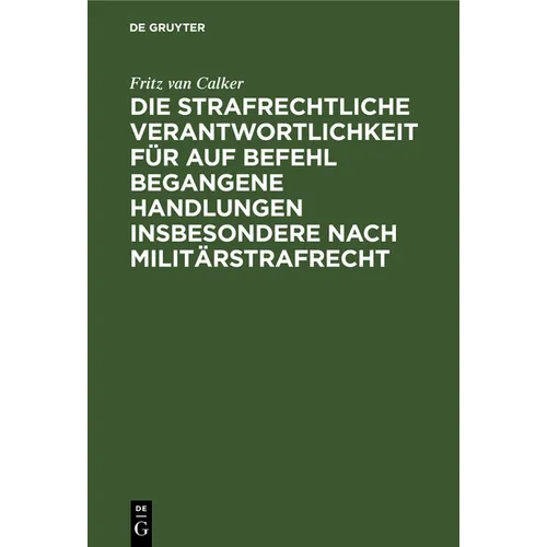 Die Strafrechtliche Verantwortlichkeit Für Auf Befehl Begangene Handlungen Insbesondere Nach Militärstrafrecht - Hardcover