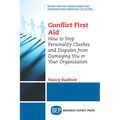 Conflict First Aid: How to Stop Personality Clashes and Disputes from Damaging You or Your Organization