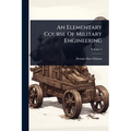 An Elementary Course Of Military Engineering
