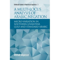 A Multi-Locus Analysis of Arabic Negation: Micro-Variation in Southern Levantine, Gulf and Standard Arabic