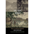 Site, Sight, Insight: Essays on Landscape Architecture