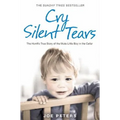 Cry Silent Tears: The heartbreaking survival story of a small mute boy who overcame unbearable suffering and found his voice again
