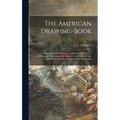 The American Drawing-book: a Manual for the Amateur, and Basis of Study for the Professional Artist: Especially Adapted to the Use of Public and