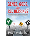 Genes, Gods, and Red Herrings: Transforming Canada's addiction treatment system
