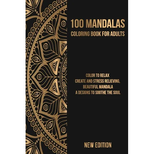Mandala Coloring Book: Color to Relax, Create and Stress Relieving, Beautiful Mandala, A Designs to Soothe the Soul