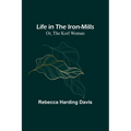 Life in the Iron-Mills; Or, The Korl Woman