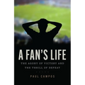 A Fan's Life: The Agony of Victory and the Thrill of Defeat