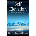 Self Elevation: Science to Spirituality
