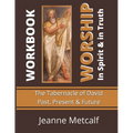 Worship in Spirit & in Truth: Tabernacle of David - Past, Present & Future