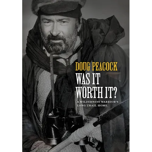Was It Worth It?: A Wilderness Warrior's Long Trail Home