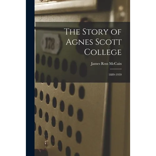 The Story of Agnes Scott College: 1889-1939