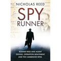 The Spy Runner: Ronnie Reed and Agent Zigzag, Operation Mincemeat and the Cambridge Spies