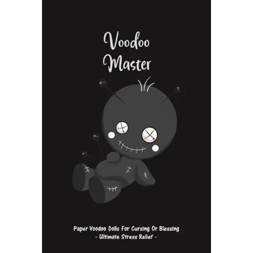 Voodoo Master: Paper Voodoo Dolls For Blessing Or Cursing: Ultimate Stress Relief