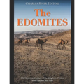 The Edomites: The History and Legacy of the Kingdom of Edom in the Ancient Near East